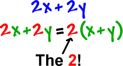 2x + 2y = 2 ( x + y ) ...the 2 can be factored out