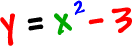 y = x^2 - 3