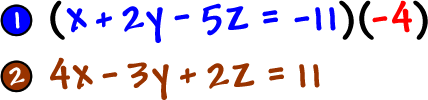 1 ) ( x + 2y - 5z = -11 ) ( -4 ) and 2 ) 4x - 3y + 2z = 11