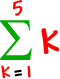 the summation of k as k goes from 1 to 5