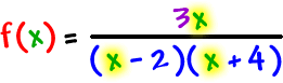 f ( x ) = ( 3x ) / ( ( x - 2 ) ( x + 4 ) )