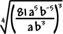 the 4th root of ( ( ( 81(a^5)(b^(-5) ) / ( a(b^3) ) )^3)