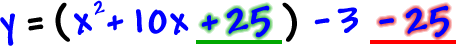 y = ( x^2 + 10x + 25 ) - 3 - 25