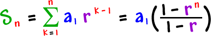 Sn = the summation of ( a1 * r^( k -1 ) ) as k goes from 1 to n = a1( ( 1 - r^n ) / ( 1 - r ) )