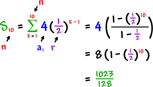 S10 = the summation of ( 4 * ( 1 / 2 )^( k - 1 ) ) = 4( ( 1 - ( 1 / 2 )^10 ) / ( 1 - ( 1 / 2 ) ) = 8( 1 - ( 1 / 2 )^10 ) = ( 1023 / 128 )  ...  n is 10 , a1 is 4 , r is ( 1 / 2 )