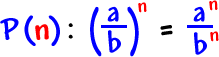 P( n ):  ( a / b )^2  =  a^n / b^n