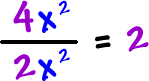 4x^2 / 2x^2 = 2