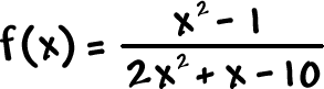 f( x ) = ( x^2 - 1 ) / ( 2x^2 + x - 10 )