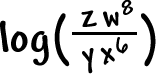 log( ( z w^8 ) / ( y x^6 ) )