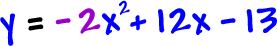 y = -2x^2 + 12x - 13