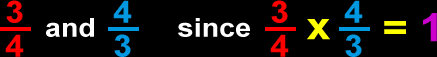 3/4 and 4/3 are reciprocals since 3/4 x 4/3 = 1