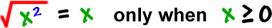 sqrt( x^2 ) = x only when x is greater or equal to 0