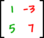 a coefficient matrix ... [ top row: 1 , -3  bottom row: 5 , 7 ]