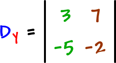 Dy = | top row: 3 , 7  bottom row: -5 , -2 |