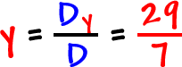 y = ( Dy / D ) = ( 29 / 7 )