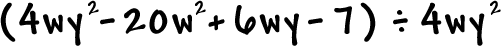 ( 4wy^2 - 20w^2 + 6wy - 7 ) / 4wy^2