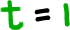 t = 1