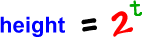 height = 2^( t )