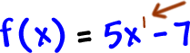 f ( x ) = 5x^1 - 7