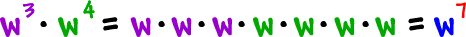 (w^3)(w^4) = (w)(w)(w)(w)(w)(w)(w) = w^7