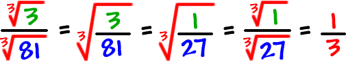 (cube root of 3) / (cube root of 81) = ( cube root of 3/81 ) = (cube root of 1) / (cube root of 27) = 1/3