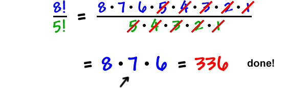 8! / 5! = ( 8 * 7 * 6 * 5 * 4 * 3 * 2 * 1 ) / ( 5 * 4 * 3 * 2 * 1 )  ...   the 5 * 4 * 3 * 2 * 1 cancels out  ...  = 8 * 7 * 6 = 336  ...  done!