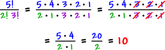 5! / ( 2! 3! ) = ( 5 * 4 * 3 * 2 * 1 ) / ( 2 * 1 * 3 * 2 * 1 )  ...  the 3 * 2 * 1 cancels out  ...  = ( 5 * 4 ) / ( 2 * 1 ) = 20 / 1 = 10