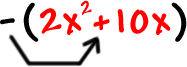 - ( 2x^2 + 10x ) .. the minus sign distributes to both terms