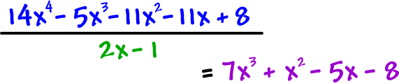 ( 14x^2 - 5x^3 - 11x^2 - 11x + 8 ) / ( 2x - 1 ) = 7x^3 + x^2 - 5x - 8