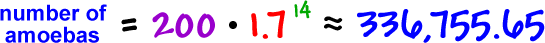 number of amoebas = 200 * 1.7^( 14 ) = approximately 336,755.65