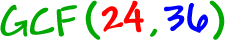 GCF( 24 , 36 )