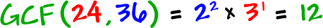 GCF( 24 , 36 ) = 2^2 x 3^1 = 12