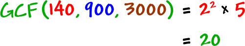 GCF( 140 , 900 , 3000 ) = 2^2 x 5 = 20