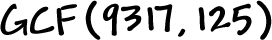 GCF( 9317 , 125 )