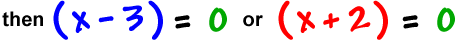 then ( x - 3 ) = 0 or ( x + 2 ) = 0