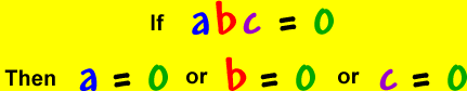 If a * b * c = 0 , then a = 0 or b = 0 or c = 0