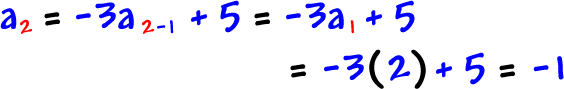 a2 = -3a sub( 2 - 1) + 5 = -3a1 + 5 = -3 ( 2 ) + 5 = -1