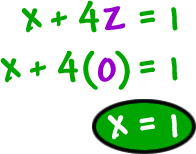 x + 4z = 1 ... x + 4 ( 0 ) = 1 ... x = 1 ... circle him