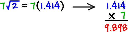 7 * sqrt(2) is approximately equal to 7(1.414)...   1.414 x 7 = 9.898