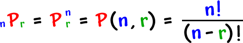 n P r  =  P^( n ) r  =  P( n , r )  =  n! / ( n - r )!