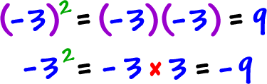 (-3)^2 = (-3)(-3) = 9   and   -3^2 = - 3 x 3 = -9