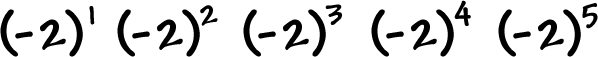(-2)^1 ... (-2)^2 ... (-2)^3 ... (-2)^4 ... (-2)^5