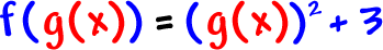 f( g( x ) ) = ( g( x ) )^2 + 3