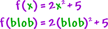 f( x ) = 2x^2 + 5 ... f( blob ) + 2( blob )^2 + 5