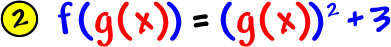 2)  f( g( x ) ) = ( g( x ) )^2 + 3