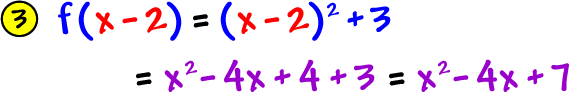 3 )  f( x - 2 ) = ( x - 2 )^2 + 3 = x^2 - 4x + 4 + 3 = x^2 - 4x + 7