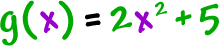 g( x ) = 2x^2 + 5