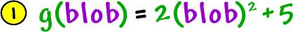 1 )  g( blob ) = 2( blob )^2 + 5