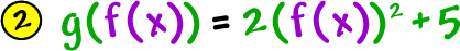 2 )  g( f( x ) ) = 2( f( x ) )^2 + 5