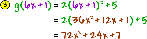 3 )  g( 6x + 1 ) = 2( 6x + 1 )^2 + 5 ... = 2( 36x^2 + 12x + 1 ) + 5 ... = 72x^2 + 24x + 7